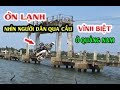 "Ớn Lạnh"  khi nhìn người dân đi qua cây cầu VĨNH BIỆT ở Quảng Nam