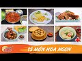 15 MÓN HOA NGON - Cách nấu 15 món Hoa ngon và nổi tiếng từ đầu bếp gốc Hoa - Khám Phá Bếp Việt