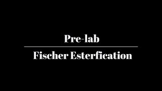 Fischer Esterification Experiment Pre-lab Discussion [Online]
