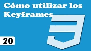 Transformaciones en CSS3 - 20 - Como utilizar los Keyframes