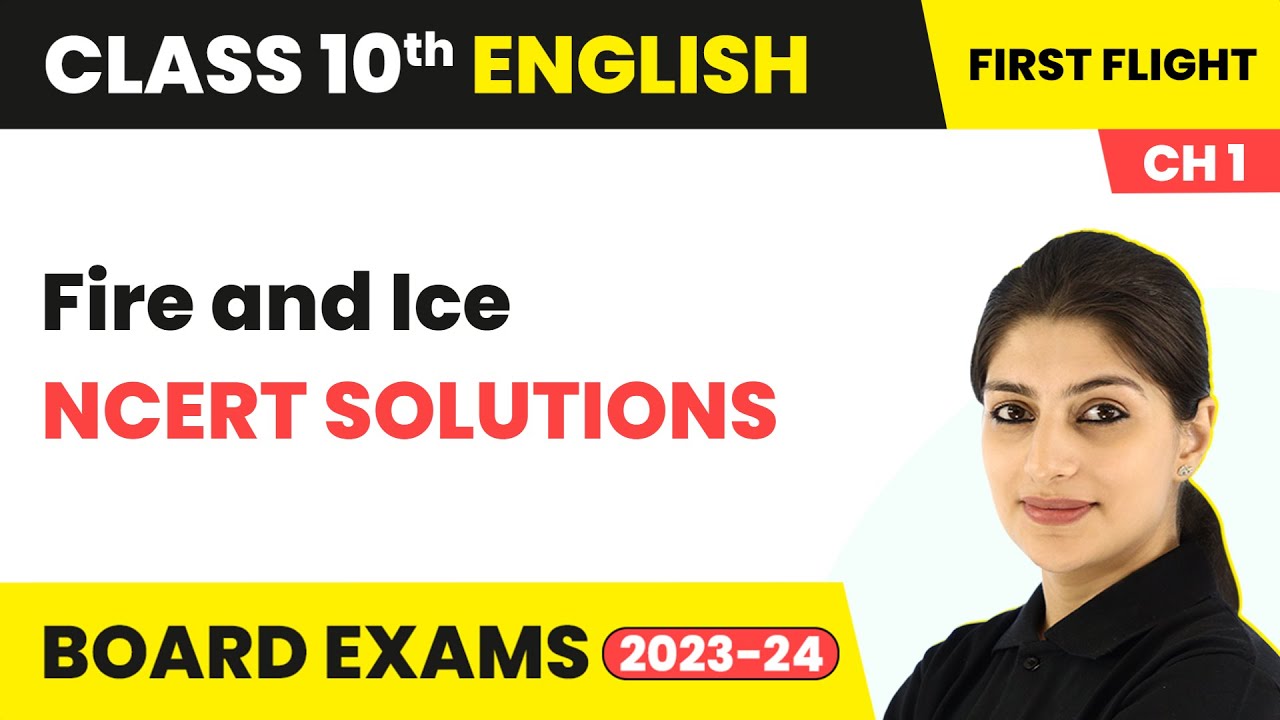 Fire and Ice - NCERT Solutions | Class 10 English Chapter 1 (Poem 2) | 2023-24