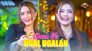 Dara Fu - Ugal Ugalan