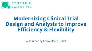 Modernizing Clinical Trial Design and Analysis to Improve Efficiency & Flexibility