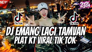 DJ EMANG LAGI TAMVAN PLAT KT VIRAL TIK TOK