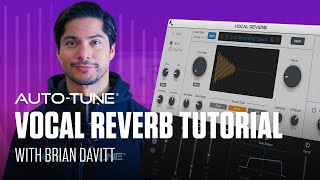 Getting Started with Vocal Reverb by Auto-Tune - Plugin Overview & Tutorial