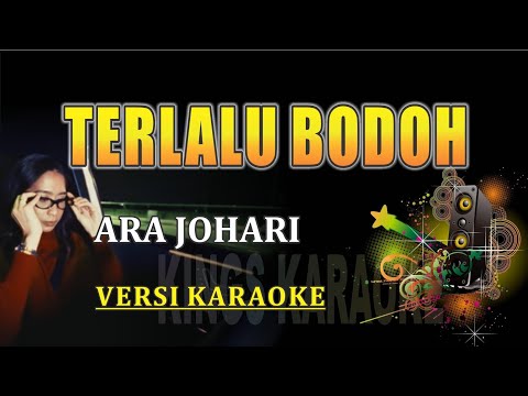 Terlalu Bodoh - Ara Johari (Karaoke HD)