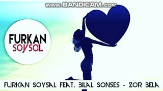 FURKAN SOYSAL FEAT. BİLAL SONSES - ZOR BELA