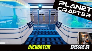 Planet Crafter - Incubator - Episode 31 #planetcrafter