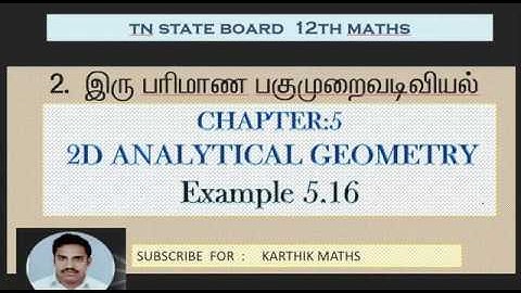 EXAMPLE 5.16  | 12TH MATHS TN | CHAPTER 5 | 2D ANAL GEO -II | SOLUTION TM AND EM