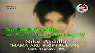 Nike Ardilla - Mama Aku Ingin Pulang MK TVRI 1995 ( Audio Vokal Versi 1 / Arasemen Pertama 1993 )