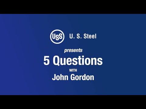 "5 Questions" featuring John Gordon, SVP of Raw Materials and Sustainable Resources at U. S. Steel