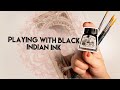 PLAYING WITH INK - Winsor and Newton Black Indian Ink