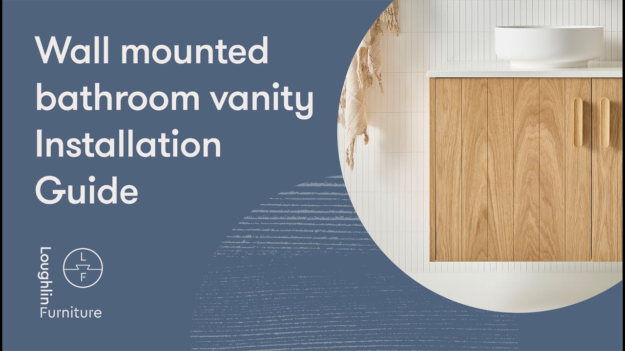 Wall Mounted Bathroom Vanity Installation Guide Loughlin Furniture