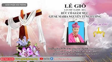 [Trực tiếp]: Thánh lễ giỗ Đức cố Giám mục Giuse Maria Nguyễn Tùng Cương, lúc 9h00 ngày 10/03/2021