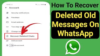How to Recover Old Whatsapp Deleted Messages | Restore Whatsapp Chat without Backup 2024