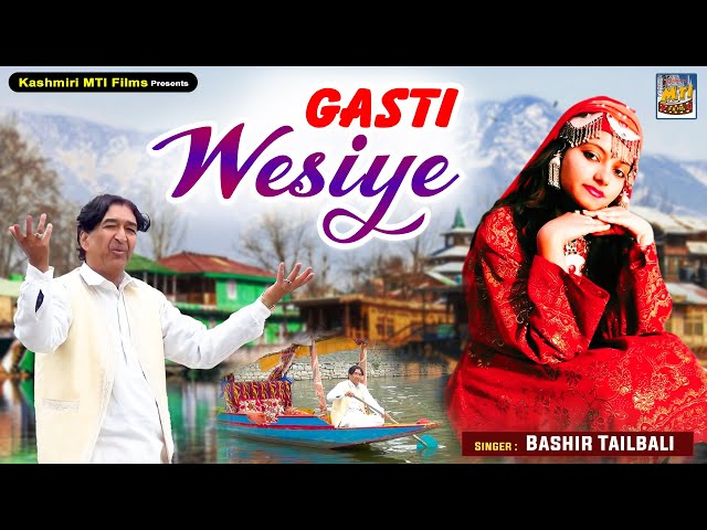 Gasti Wesiye || Kashmiri  Song 2023 || Bashir Tailbali || @KashmiriMtiFilms class=