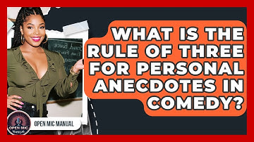 What Is The Rule Of Three For Personal Anecdotes In Comedy? - Open Mic Manual