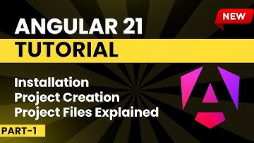 Angular 21 Tutorial for Beginners | Angular Installation | Angular Project Files Explanation