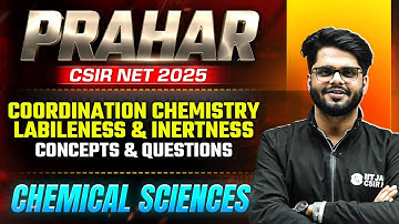 CSIR NET 2025 | Coordination Chemistry - Labileness and Inertness | CSIR NET Chemical Sciences