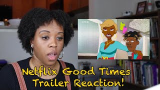 Netflix Good Times Trailer Reaction & Discussion!