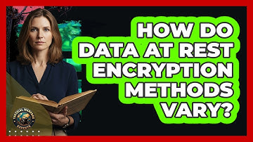 How Do Data At Rest Encryption Methods Vary?