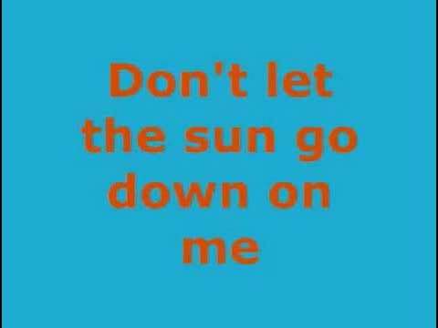 Don't let the sun go down on me-Elton John (lyrics)