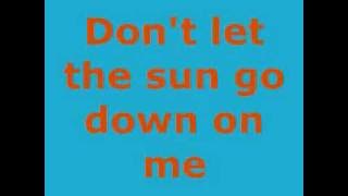 Don't let the sun go down on me-Elton John (lyrics)