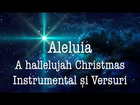 Aleluia // A Hallelujah Christmas // Instrumental și Versuri