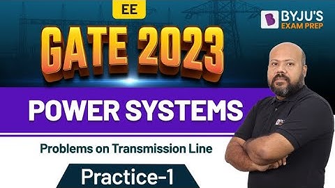 Transmission line | Power Systems | GATE Electrical Engineering (EE) 2023 Exam | BYJU