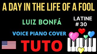 A DAY IN THE LIFE OF A FOOL ( Manhã de Carnaval) : Tutorial Voice Piano Cover