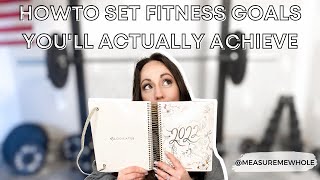 How To Set Fitness Goals You&#39;ll ACTUALLY Achieve | 2022 Goal Setting Ideas | Goal Setting&amp;Motivation