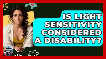 Is Light Sensitivity Considered A Disability? - Answers About Autism