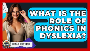 What Is The Role Of Phonics In Dyslexia? - Ultimate Study Hacks