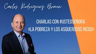 Charlas con #UstedSeñora «La pobreza y los asquerosos ricos»