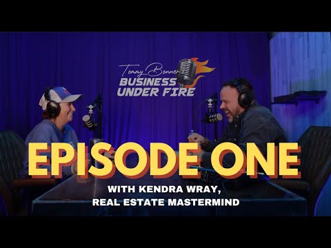Guest: KENDRA WRAY, Real Estate Mastermind - BUSINESS UNDER FIRE EP. 01