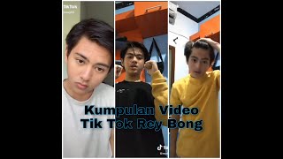 kumpulan Vidio tik tok Rey Bong