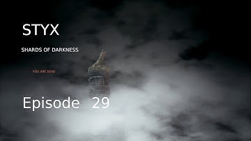 Styx Shards of Darkness Ep28