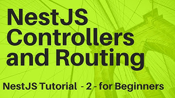 NestJS Controllers and Routing - NestJS Tutorial 2 for Beginners