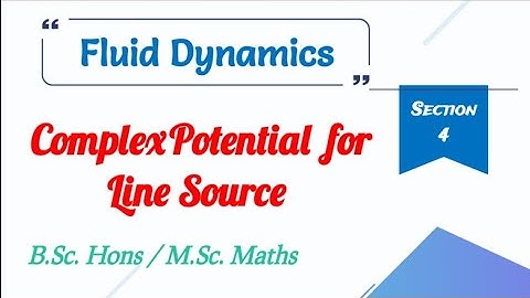 4) Complex potential for Line Source (Section-4) || 6th Semester || Fluid Dynamics || MDU