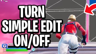 How To Turn On or Off Simple Edit in Fortnite Chapter 7 - Full Guide