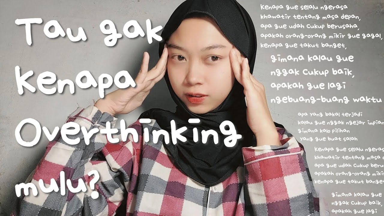 overthinker ngomongin overthinking: ternyata solusinya sederhana! 🥹