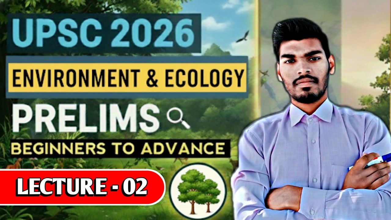 Environment & Ecology - UPSC Prelims 2026 - Lecture - 02 | पर्यावरण और ...