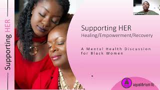 Black 365:  Supporting H.E.R. (Healing Empowerment and Restoration): Mental Health for Black Women