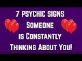 7 PSYCHIC SIGNS Someone is Constantly THINKING About You! 💖   (does he love me?)