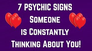 7 PSYCHIC SIGNS Someone is Constantly THINKING About You! 💖   (does he love me?)