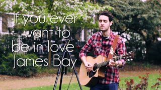 Video thumbnail of "¨If you ever want to be in love¨ - James Bay"