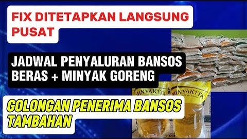 FIX DITETAPKAN SKEMA PENCAIRAN DAN GOLONGAN PENERIMA BANSOS BERAS + MINYAK GORENG