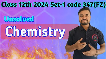 class 12 chemistry unsolved paper 2024 set-1 code 347(FZ) | agrawal unsolved and rajeev unsolved