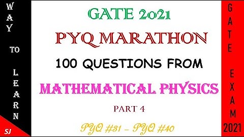 GATE 2021 PYQ MARATHON - PART 4 || MATHEMATICAL PHYSICS || SOLVE 100 PYQ