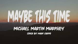 Michael Martin Murphey- Maybe This Time (Lyrics) (Cover by: Mark Carpio)
